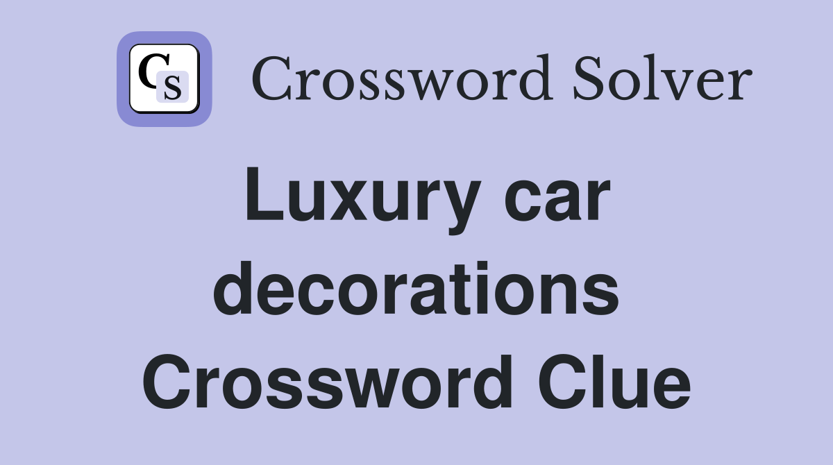 Luxury car decorations Crossword Clue