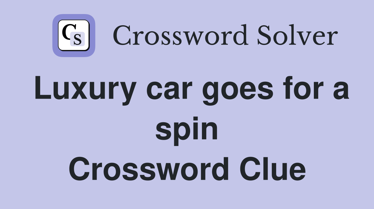 Luxury car goes for a spin Crossword Clue