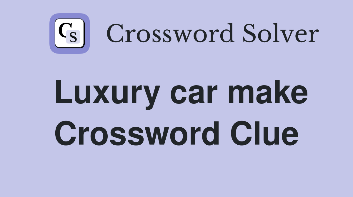 Luxury car make Crossword Clue