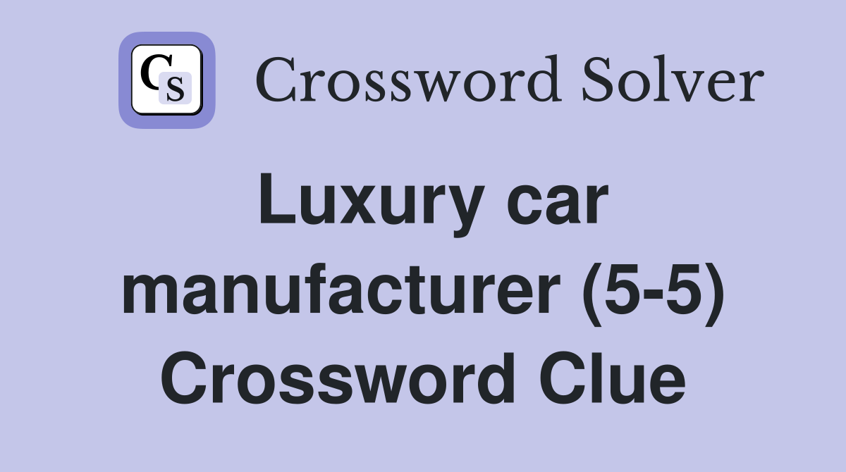 Luxury car manufacturer (5-5) Crossword Clue