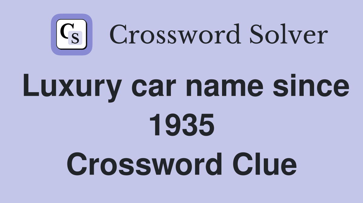 Luxury car name since 1935 Crossword Clue