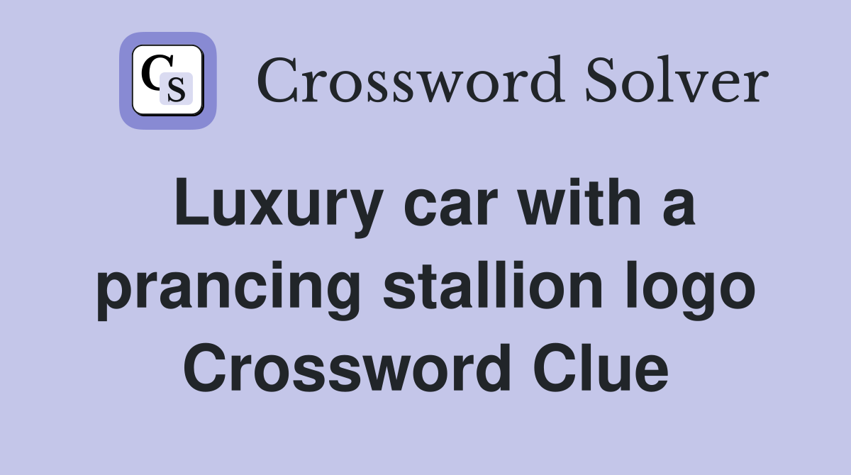 Luxury car with a prancing stallion logo Crossword Clue