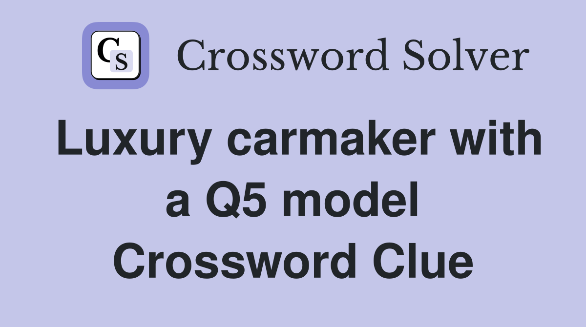 Luxury carmaker with a Q5 model Crossword Clue