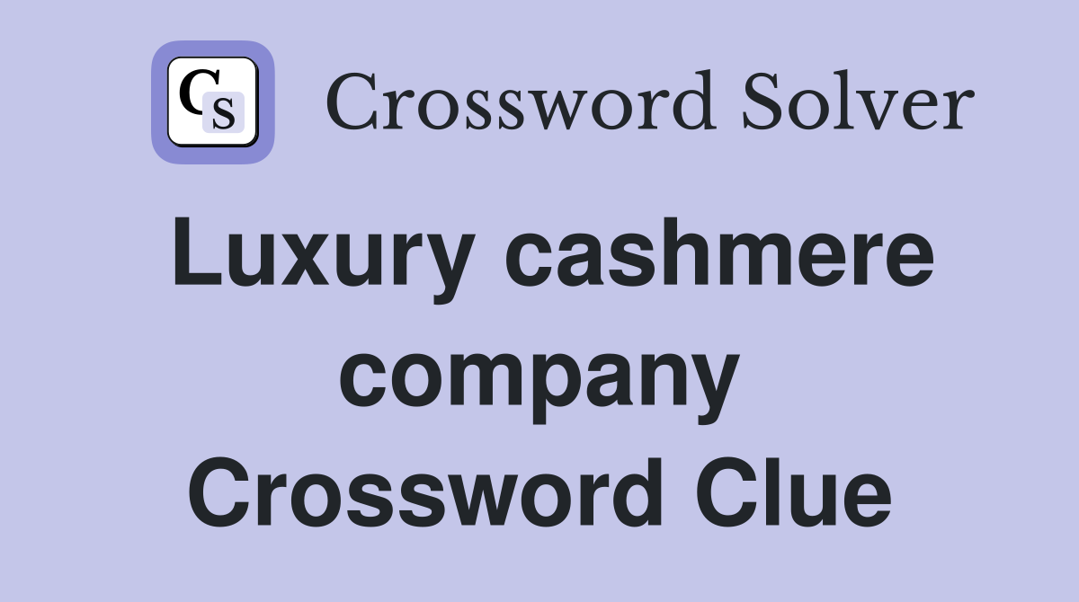 Luxury cashmere company Crossword Clue