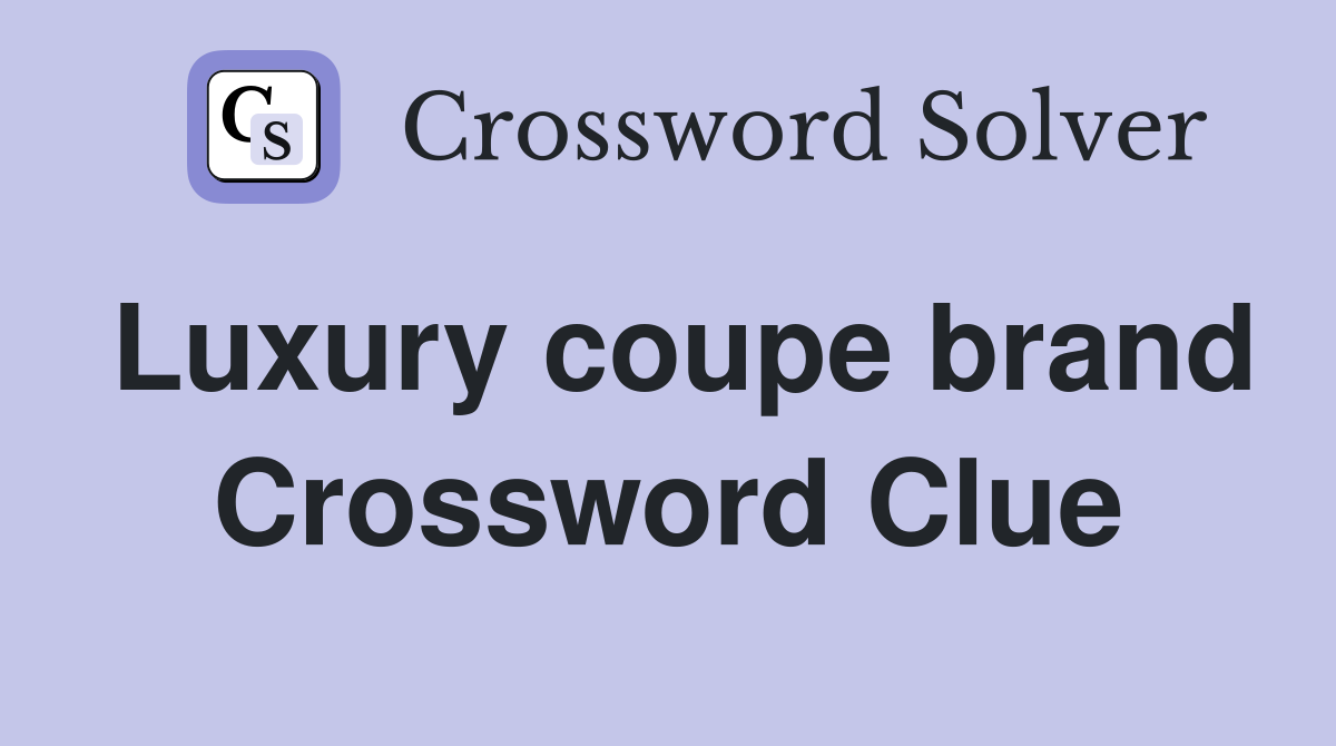Luxury coupe brand Crossword Clue