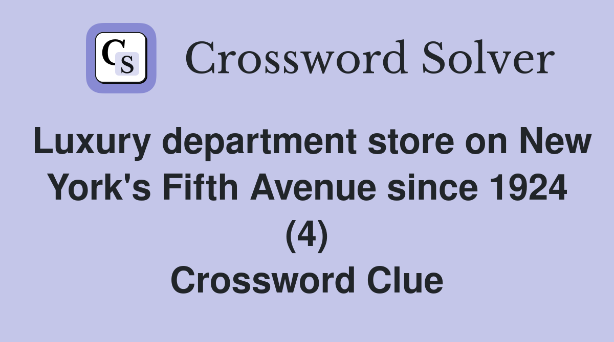 Luxury department store on New York's Fifth Avenue since 1924 (4) Crossword Clue