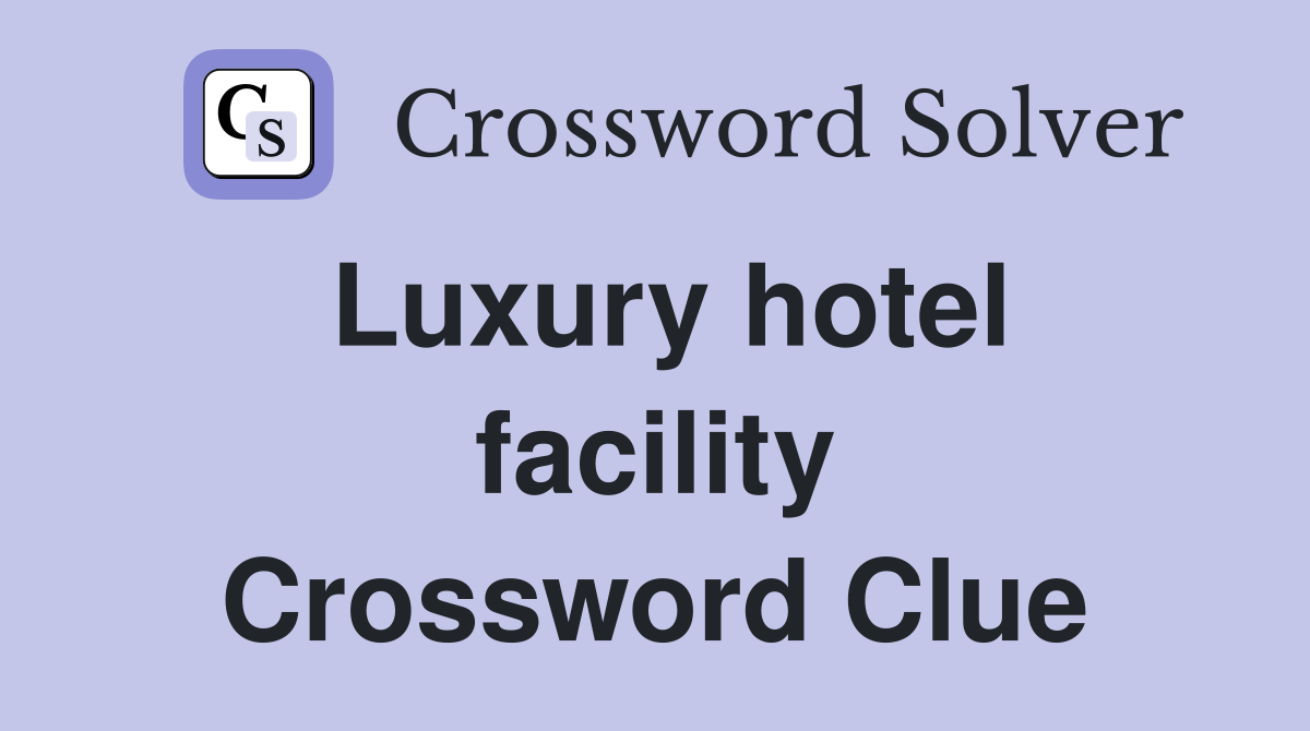 Luxury hotel facility Crossword Clue