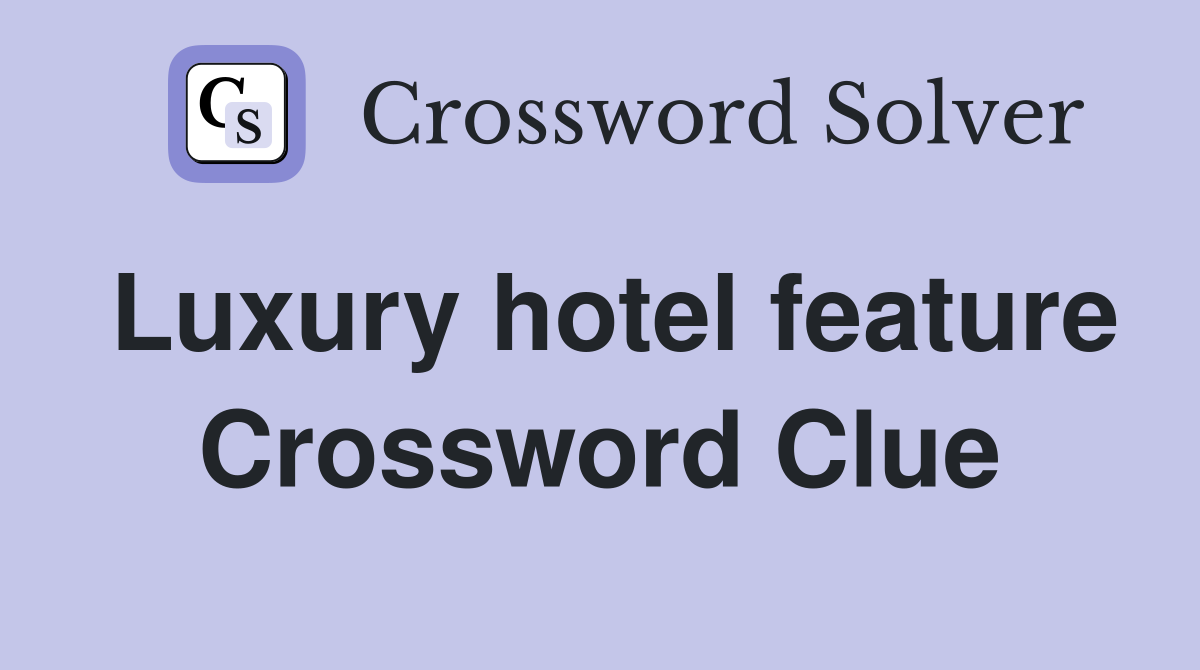 Luxury hotel feature Crossword Clue