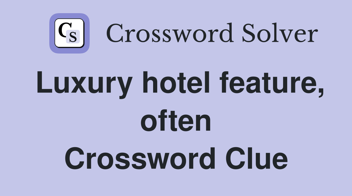 Luxury hotel feature, often Crossword Clue
