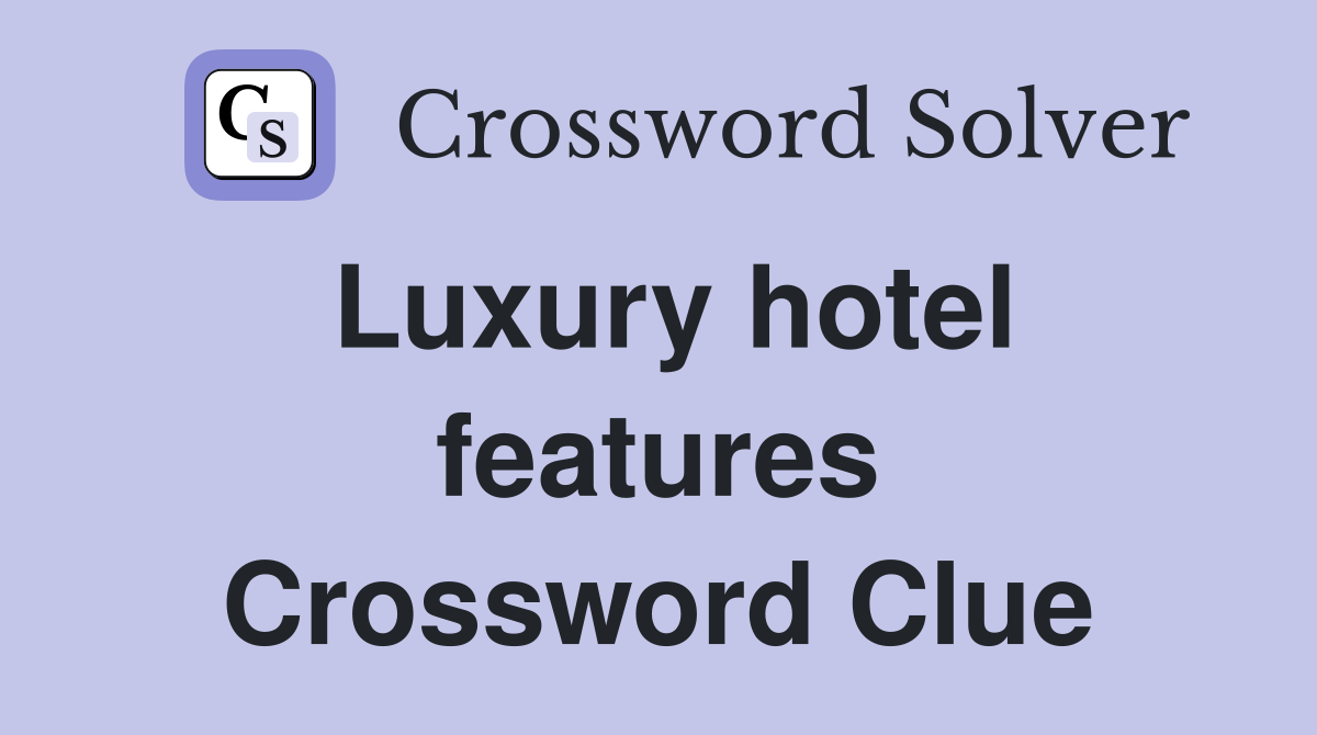 Luxury hotel features Crossword Clue