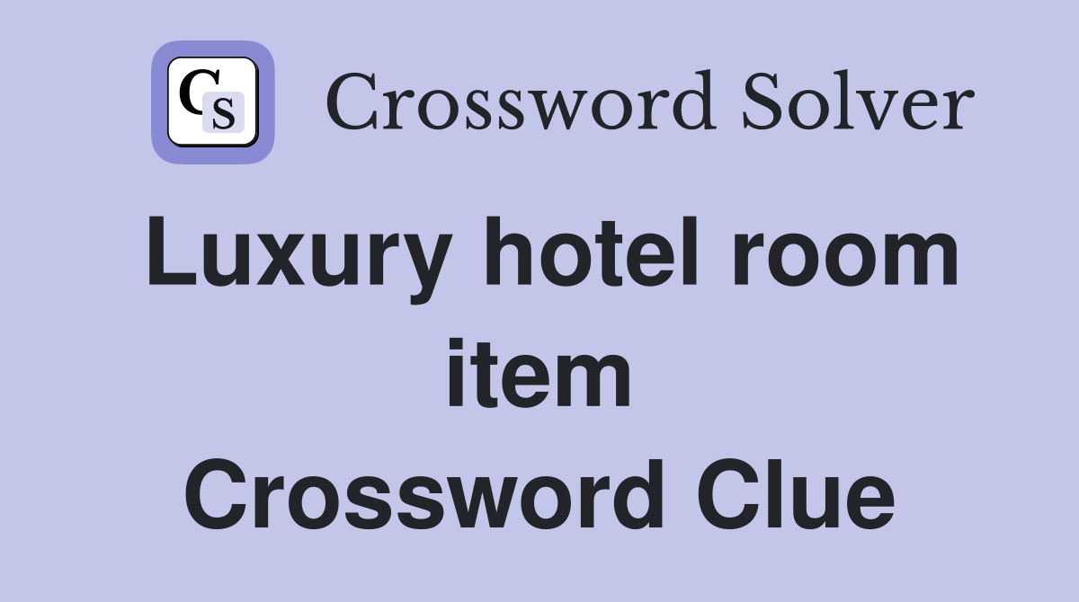 Luxury hotel room item Crossword Clue