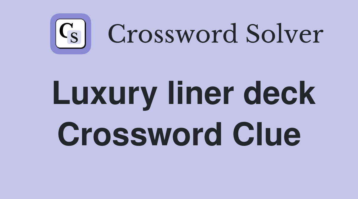 Luxury liner deck Crossword Clue