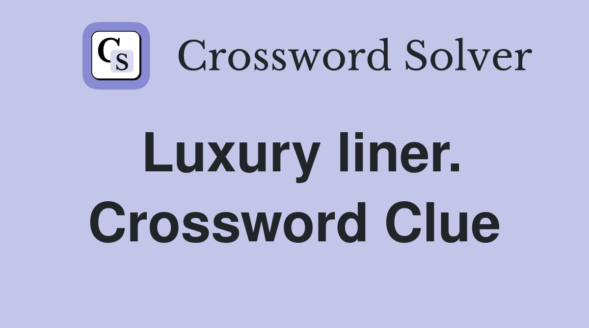 Luxury liner. Crossword Clue