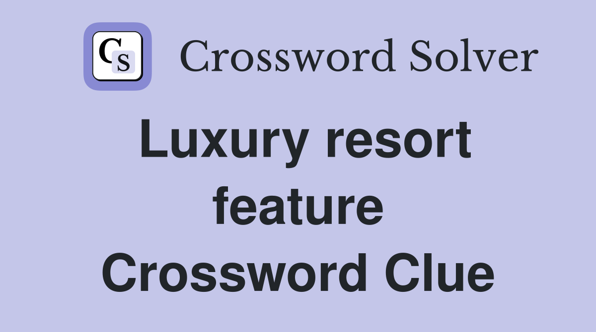 Luxury resort feature Crossword Clue