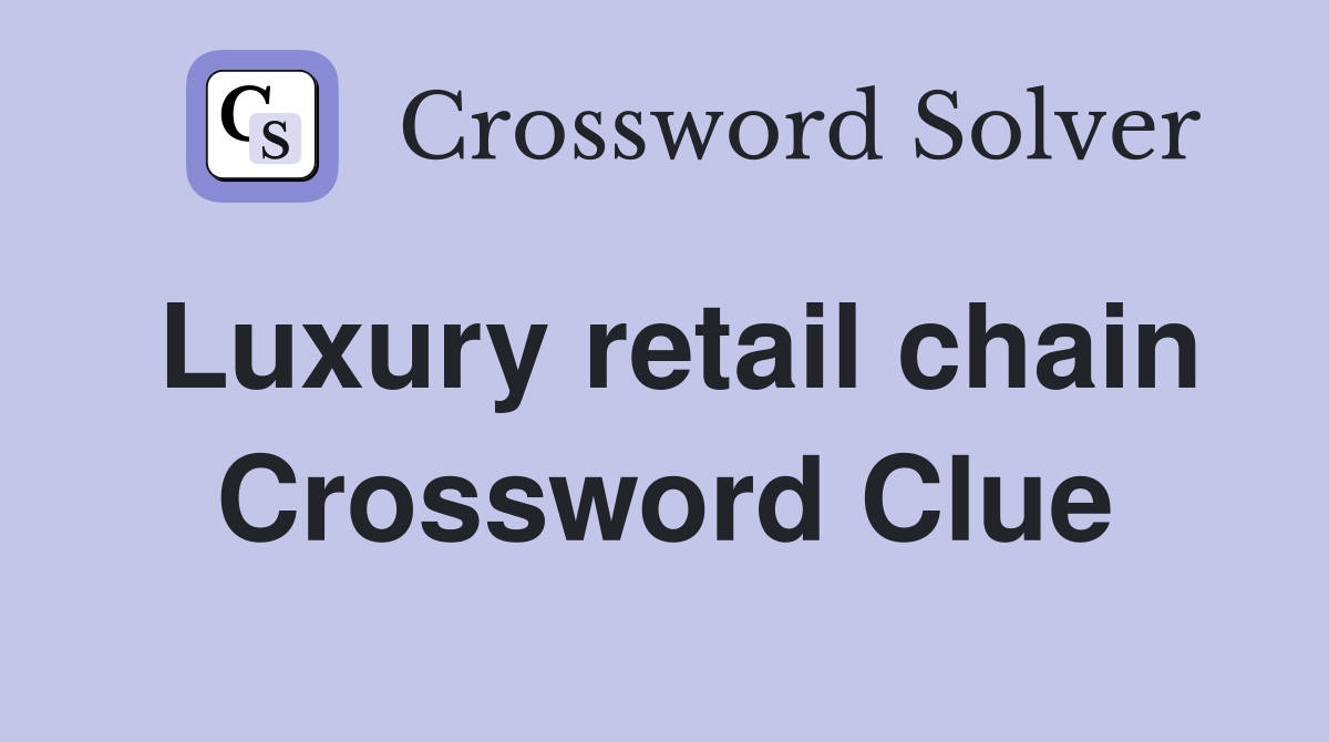 Luxury retail chain Crossword Clue