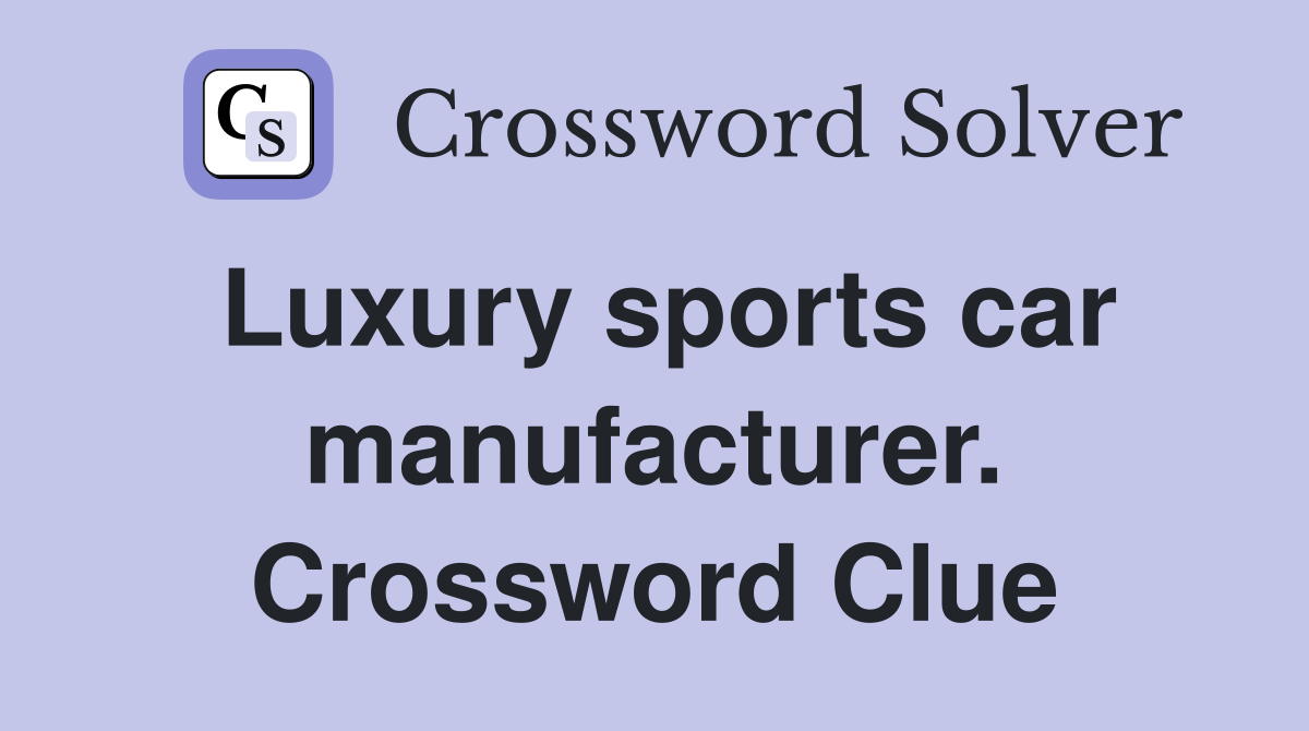 Luxury sports car manufacturer. Crossword Clue