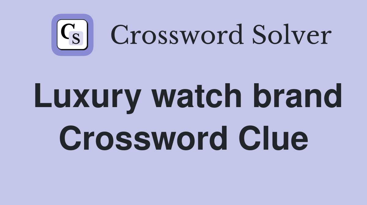 Luxury watch brand Crossword Clue