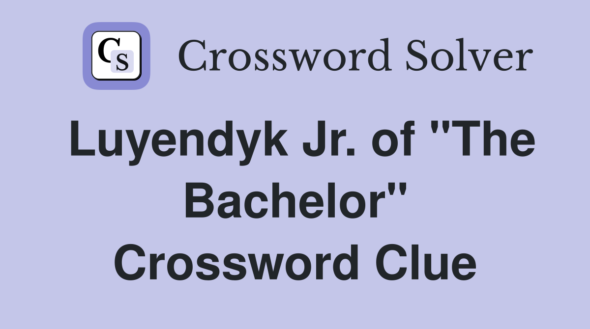 Luyendyk Jr. of "The Bachelor" Crossword Clue