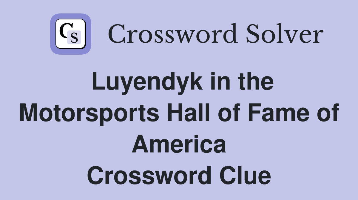 Luyendyk in the Motorsports Hall of Fame of America Crossword Clue