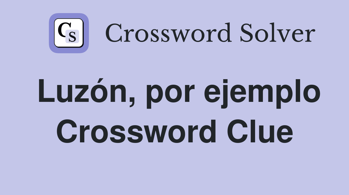 Luzón, por ejemplo Crossword Clue