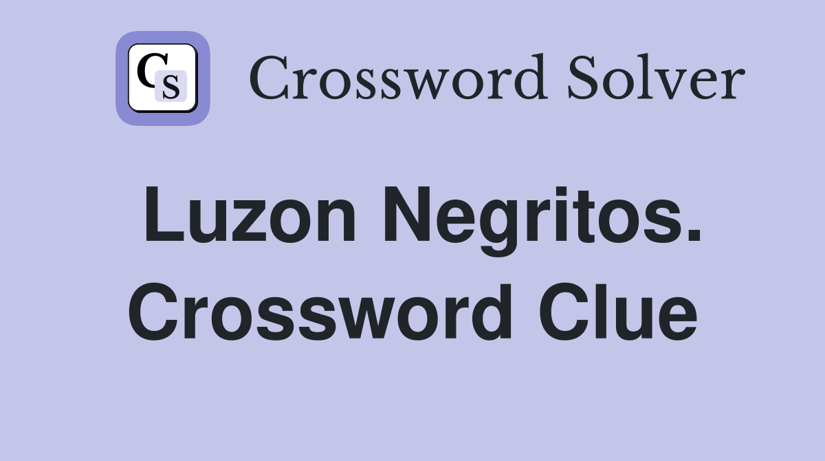 Luzon Negritos. Crossword Clue