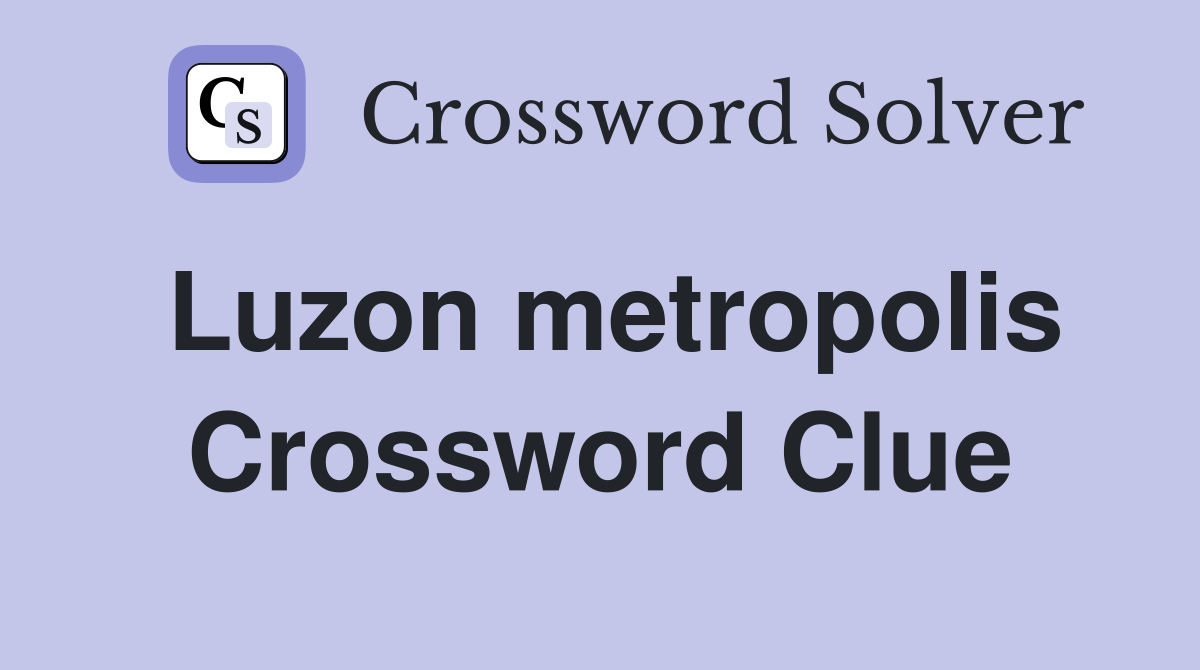 Luzon metropolis Crossword Clue