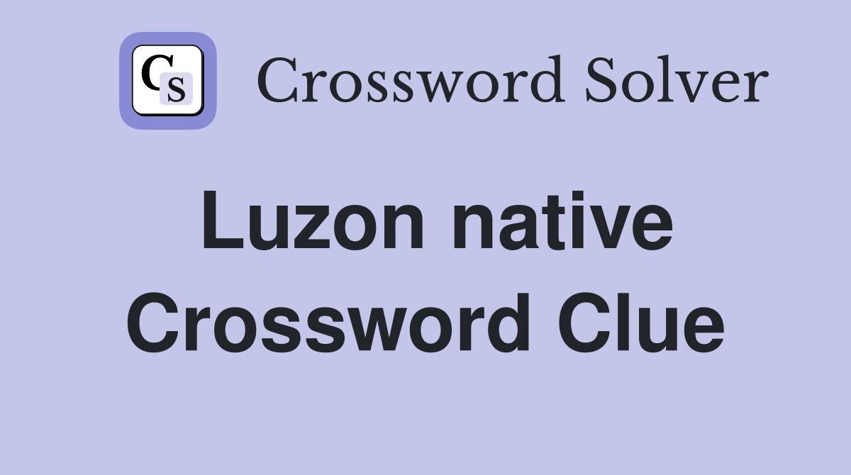 Luzon native Crossword Clue