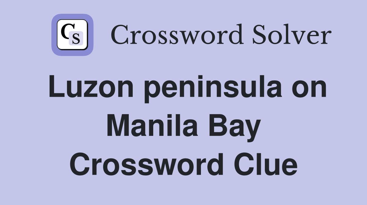 Luzon peninsula on Manila Bay Crossword Clue