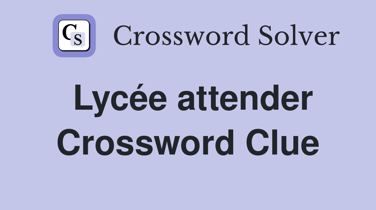 Lycée attender Crossword Clue