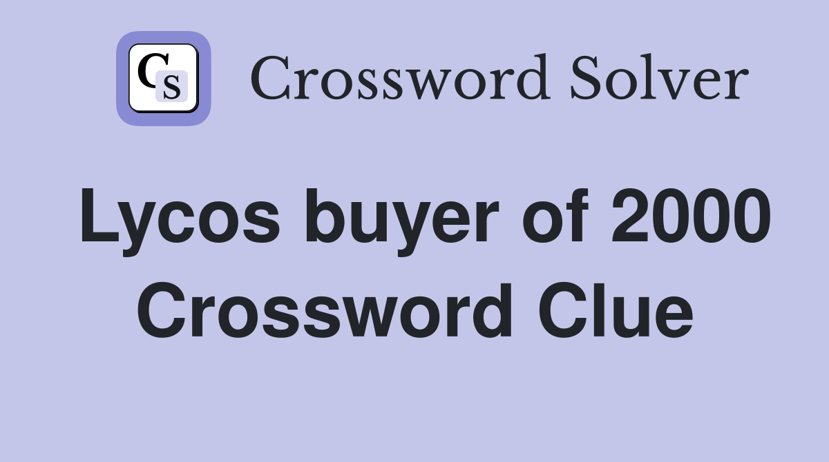 Lycos buyer of 2000 Crossword Clue