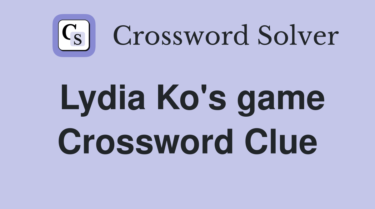 Lydia Ko's game Crossword Clue