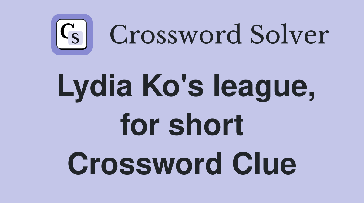 Lydia Ko's league, for short Crossword Clue