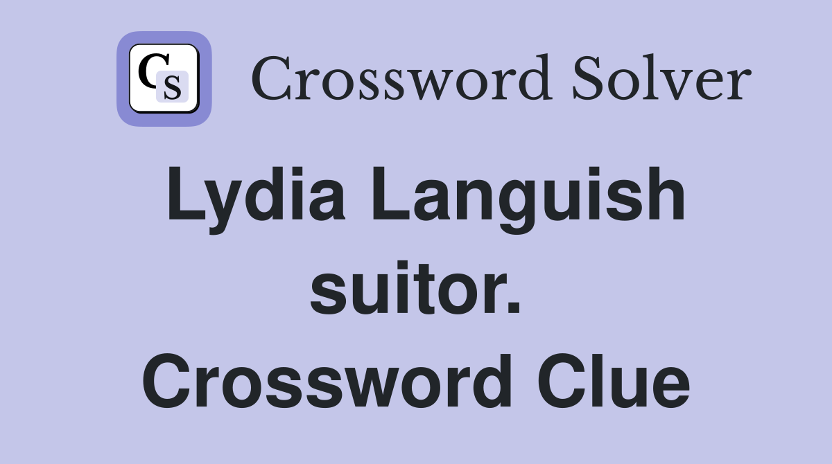 Lydia Languish suitor. Crossword Clue