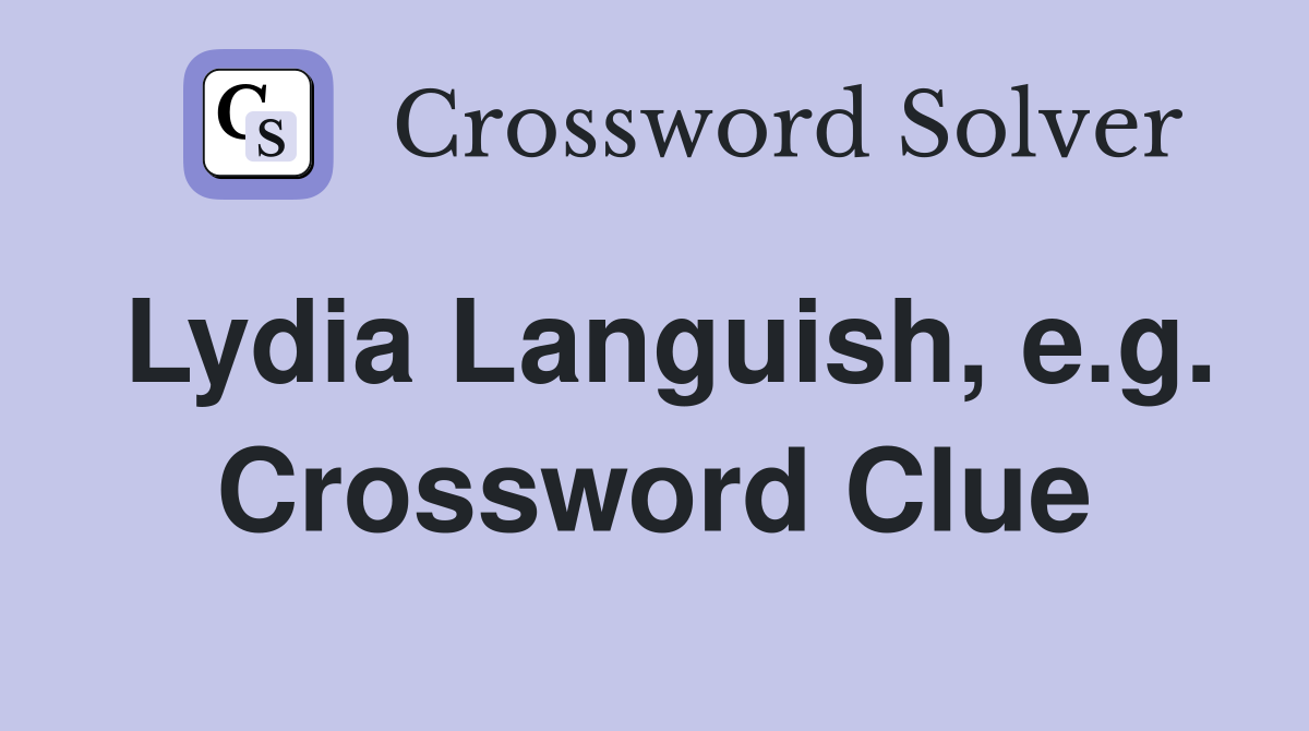 Lydia Languish, e.g. Crossword Clue