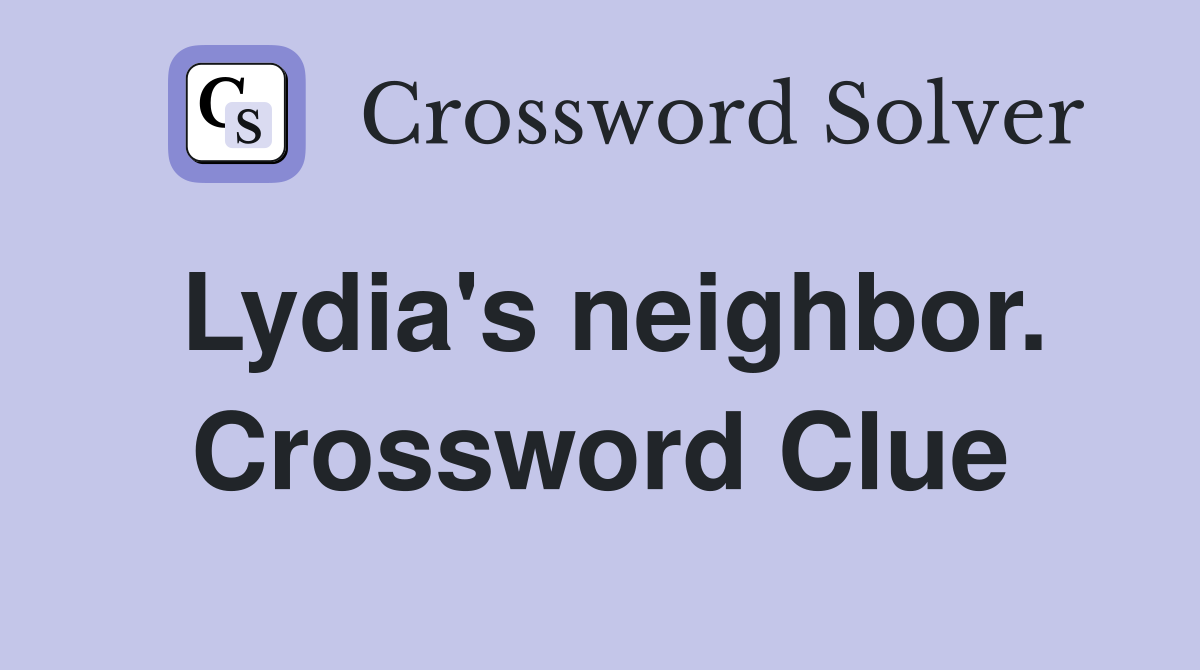 Lydia's neighbor. Crossword Clue