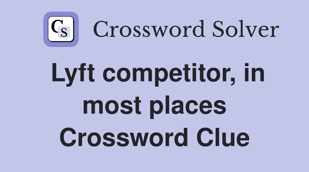 Lyft competitor, in most places Crossword Clue