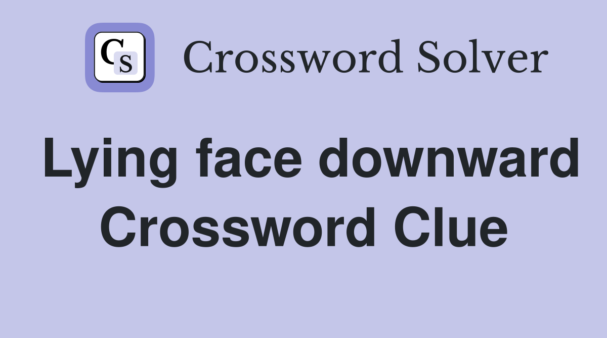 Lying face downward Crossword Clue