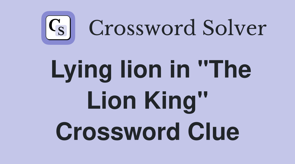 Lying lion in "The Lion King" Crossword Clue