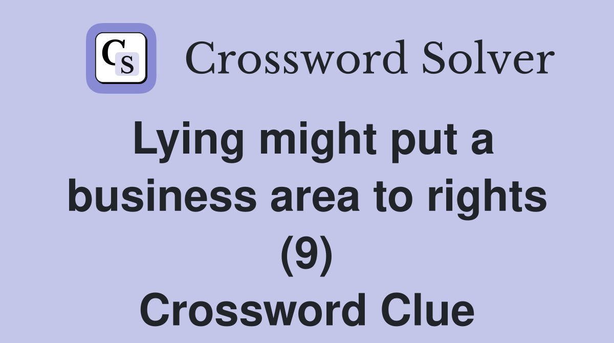 Lying might put a business area to rights (9) Crossword Clue