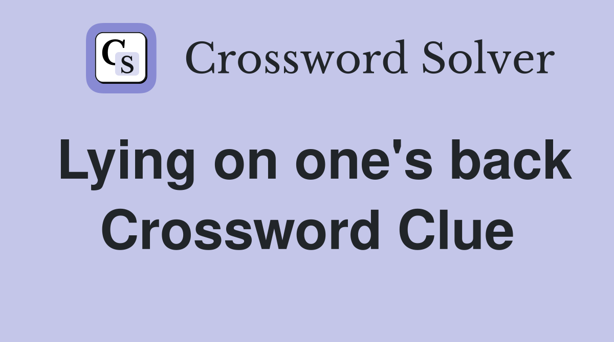 Lying on one's back Crossword Clue