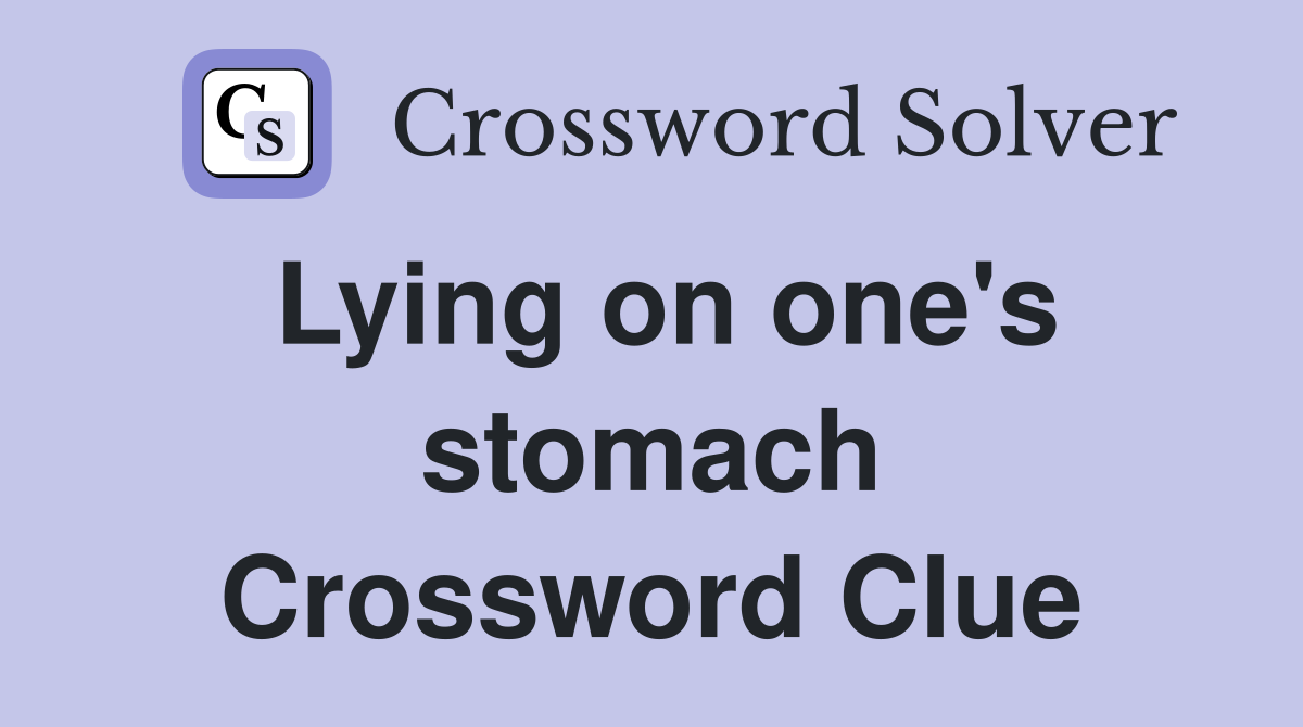 Lying on one's stomach Crossword Clue