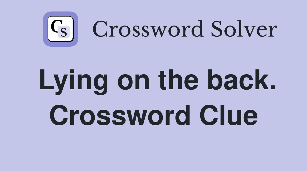 Lying on the back. Crossword Clue
