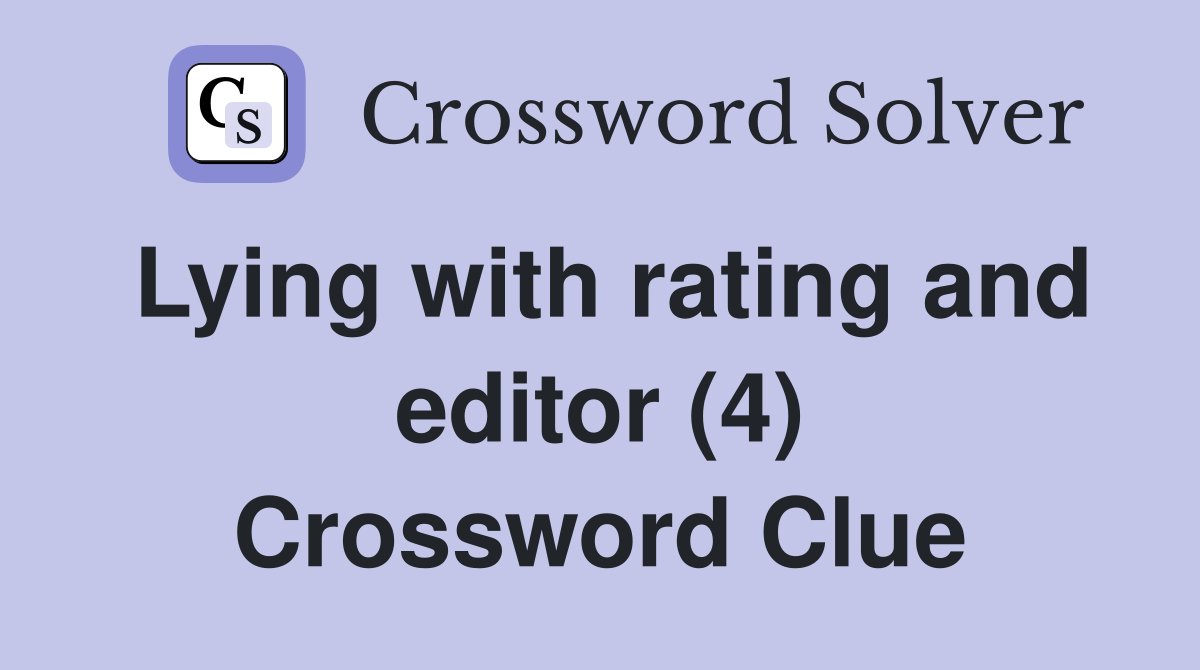 Lying with rating and editor (4) Crossword Clue
