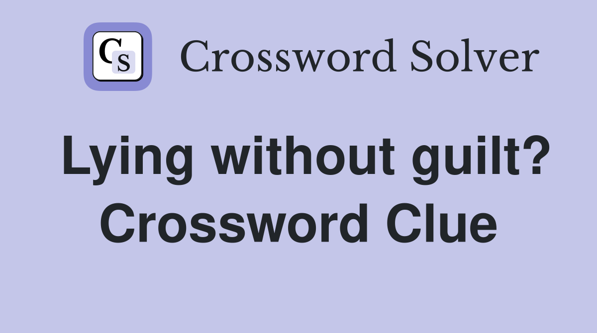 Lying without guilt? Crossword Clue