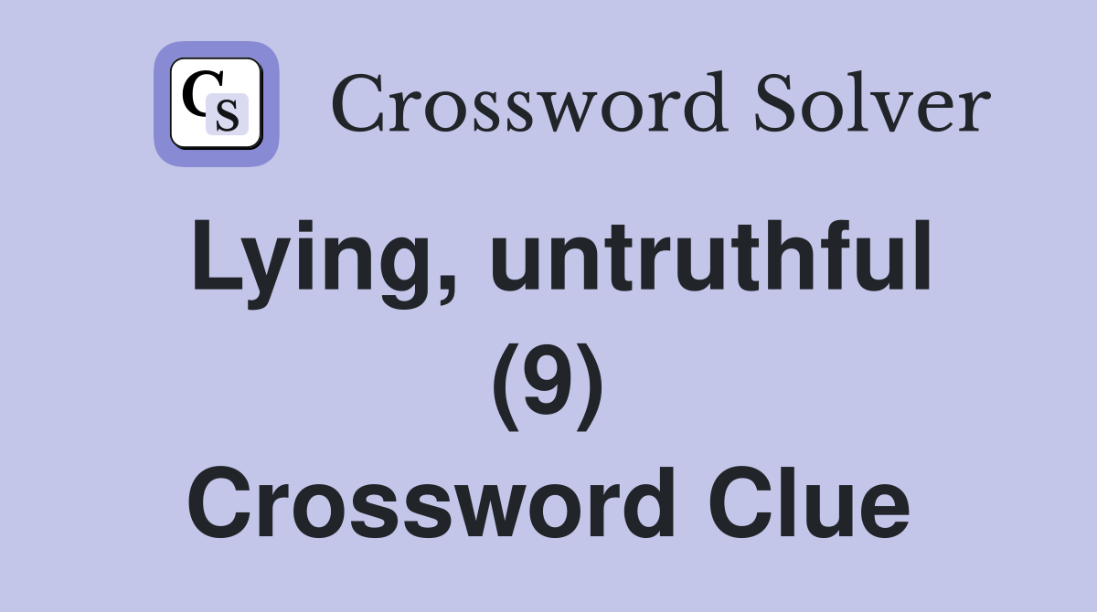 Lying, untruthful (9) Crossword Clue