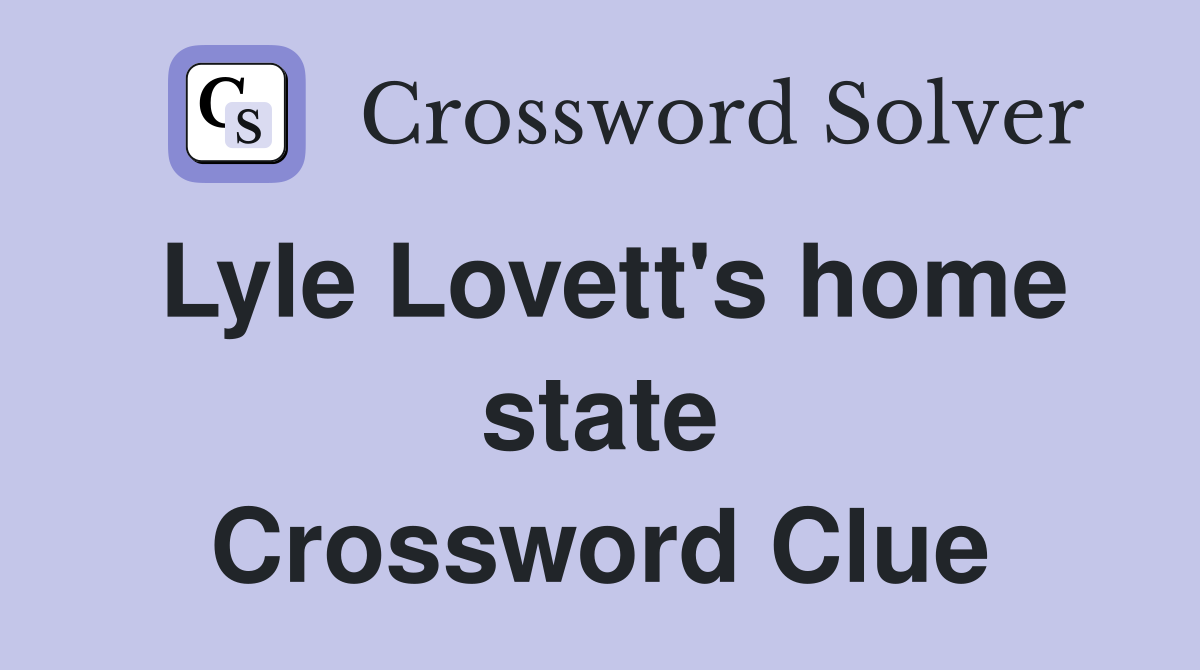 Lyle Lovett's home state Crossword Clue
