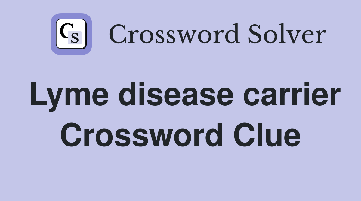 Lyme disease carrier Crossword Clue