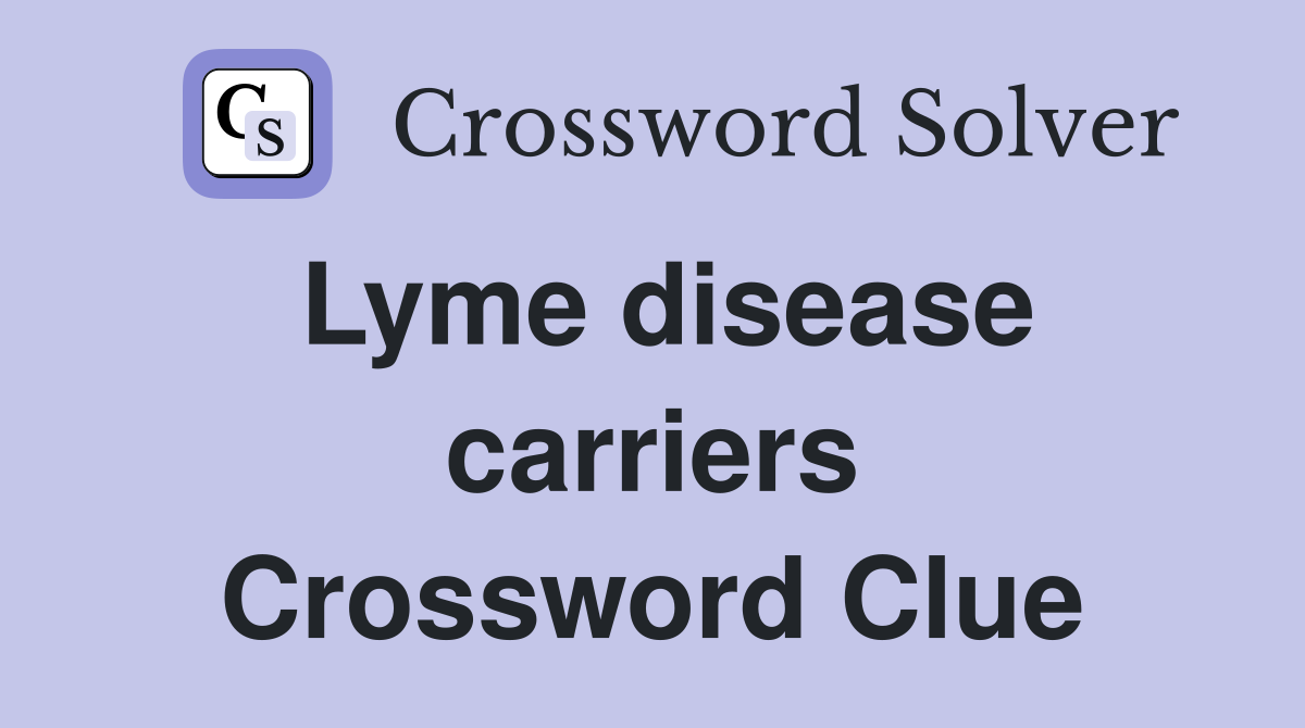 Lyme disease carriers Crossword Clue