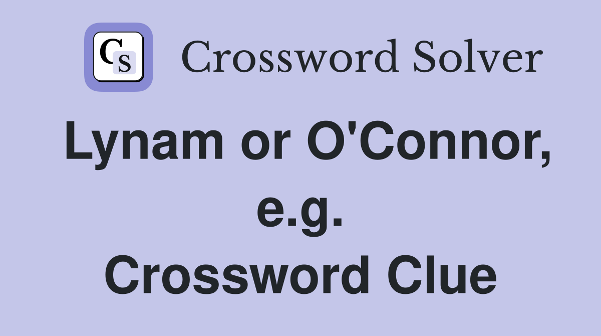 Lynam or O'Connor, e.g. Crossword Clue