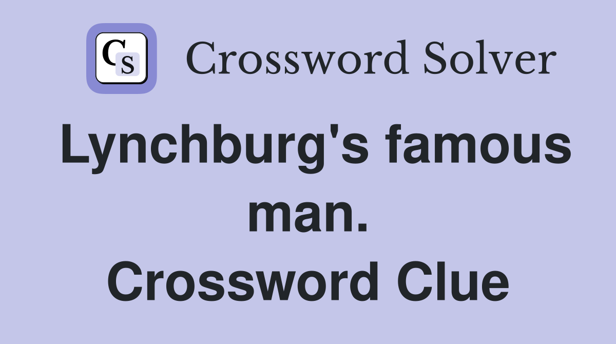 Lynchburg's famous man. Crossword Clue